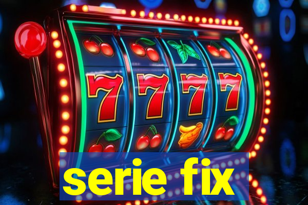 serie fix